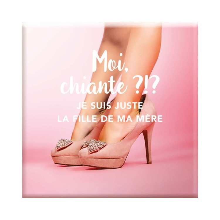 Magnet "Moi, chiante ? Je suis juste la fille de ma mère" Magnet "Moi, chiante ? Je suis juste la fille de ma mère"