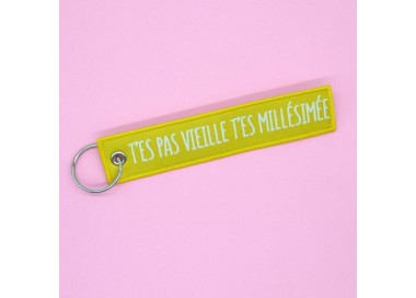 porte cles "T'es pas vieille t'es millésimée"